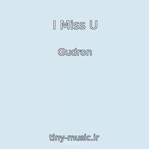 کاور آهنگ I Miss U از Gudron
