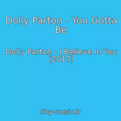 کاور آهنگ Dolly Parton - You Gotta Be از Dolly Parton - I Believe In You (2017)