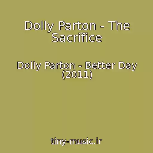 کاور آهنگ Dolly Parton - The Sacrifice از Dolly Parton - Better Day (2011)