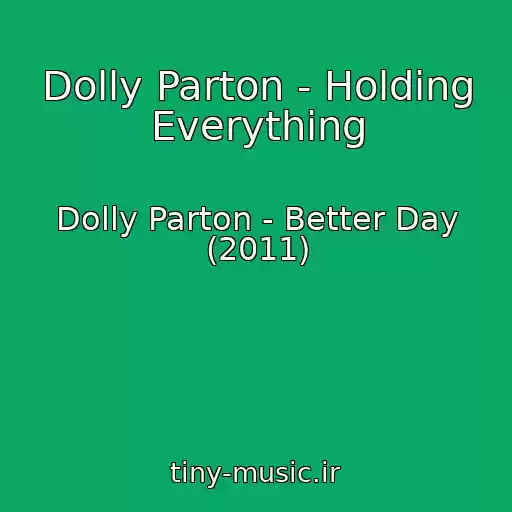 کاور آهنگ Dolly Parton - Holding Everything از Dolly Parton - Better Day (2011)