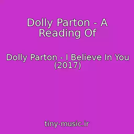 کاور آهنگ Dolly Parton - A Reading Of از Dolly Parton - I Believe In You (2017)