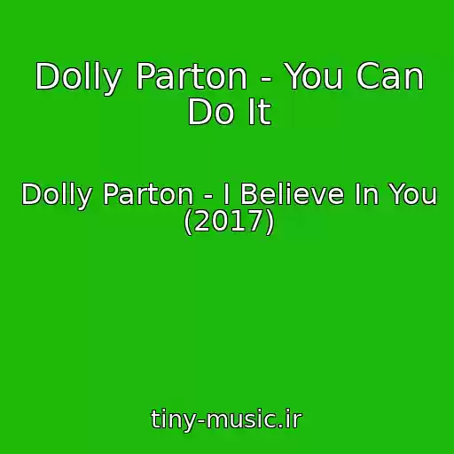 کاور آهنگ Dolly Parton - You Can Do It از Dolly Parton - I Believe In You (2017)