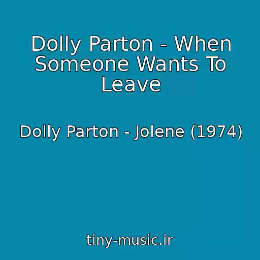 کاور آهنگ Dolly Parton - When Someone Wants To Leave از Dolly Parton - Jolene (1974)