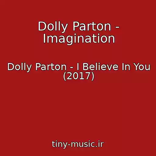 کاور آهنگ Dolly Parton - Imagination از Dolly Parton - I Believe In You (2017)