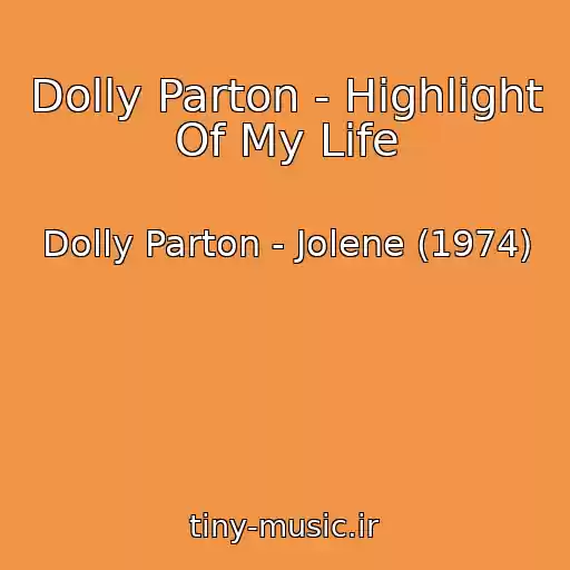 کاور آهنگ Dolly Parton - Highlight Of My Life از Dolly Parton - Jolene (1974)