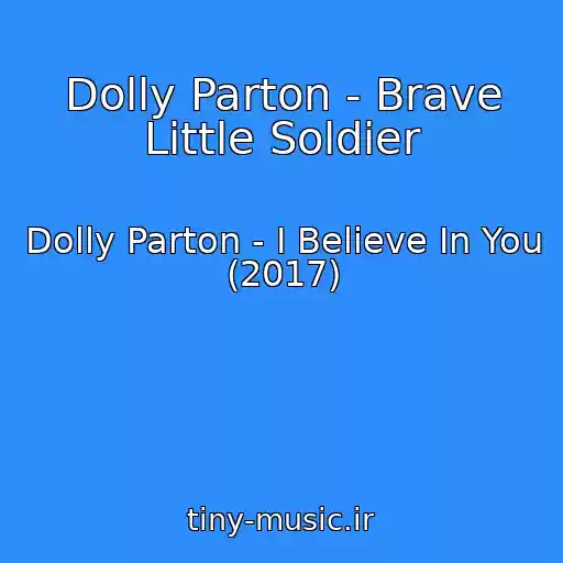 کاور آهنگ Dolly Parton - Brave Little Soldier از Dolly Parton - I Believe In You (2017)
