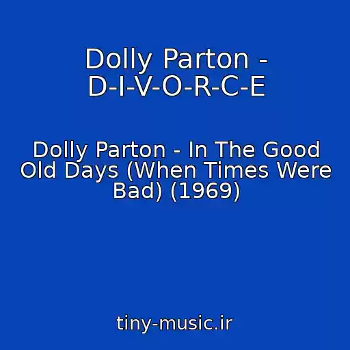 کاور آهنگ Dolly Parton - D-I-V-O-R-C-E از Dolly Parton - In The Good Old Days (When Times Were Bad) (1969)