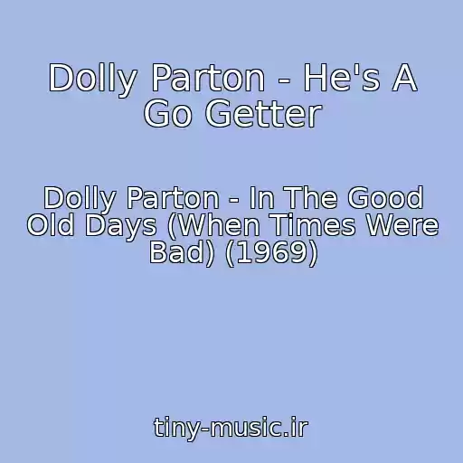 کاور آهنگ Dolly Parton - He's A Go Getter از Dolly Parton - In The Good Old Days (When Times Were Bad) (1969)