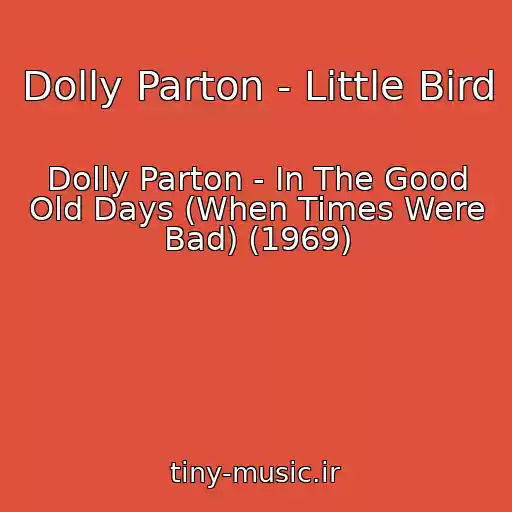 کاور آهنگ Dolly Parton - Little Bird از Dolly Parton - In The Good Old Days (When Times Were Bad) (1969)
