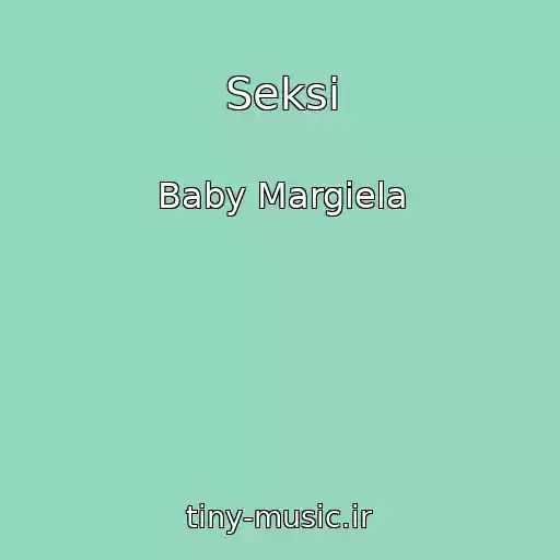 کاور آهنگ Seksi از Baby Margiela