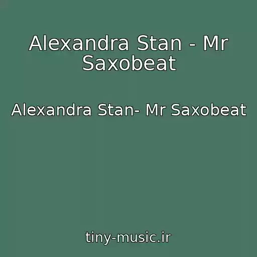 کاور آهنگ Alexandra Stan - Mr Saxobeat از Alexandra Stan- Mr Saxobeat