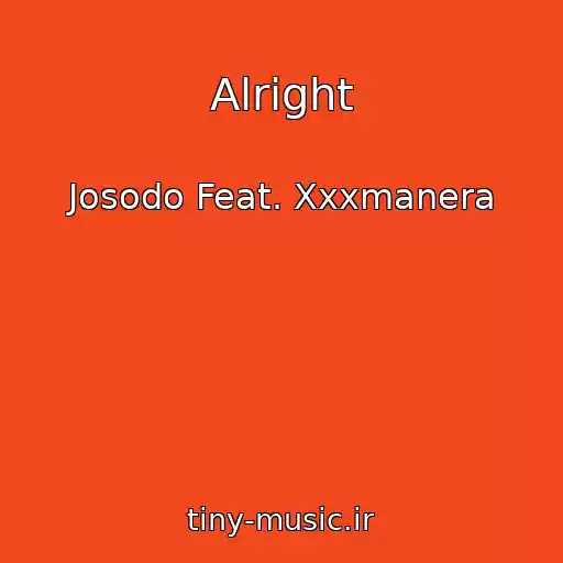 کاور آهنگ Alright از Josodo Feat. Xxxmanera