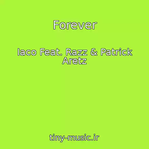 کاور آهنگ Forever از Iaco Feat. Razz & Patrick Aretz
