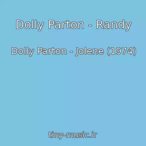 کاور آهنگ Dolly Parton - Randy از Dolly Parton - Jolene (1974)