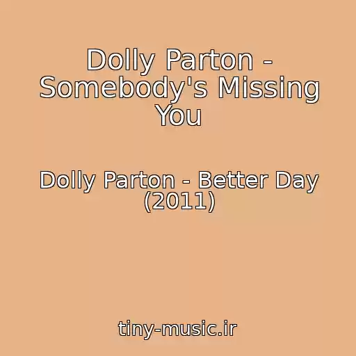 کاور آهنگ Dolly Parton - Somebody's Missing You از Dolly Parton - Better Day (2011)