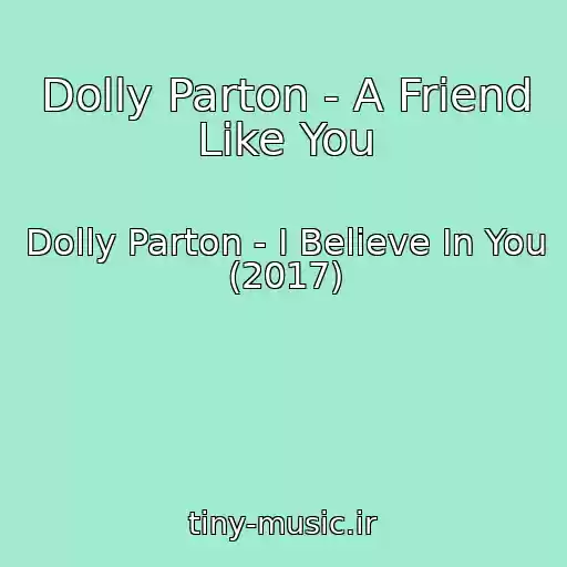 کاور آهنگ Dolly Parton - A Friend Like You از Dolly Parton - I Believe In You (2017)