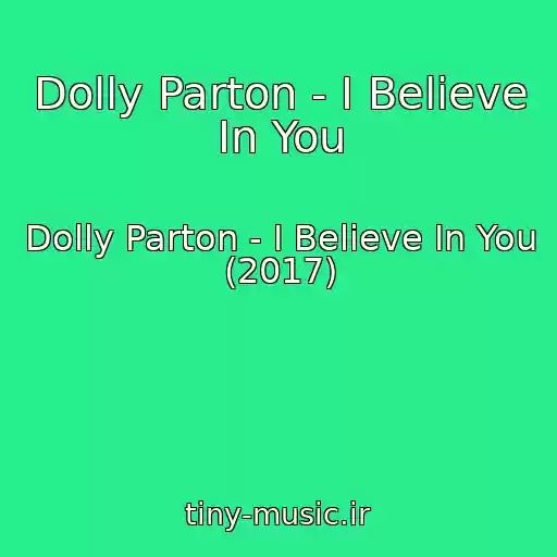 کاور آهنگ Dolly Parton - I Believe In You از Dolly Parton - I Believe In You (2017)
