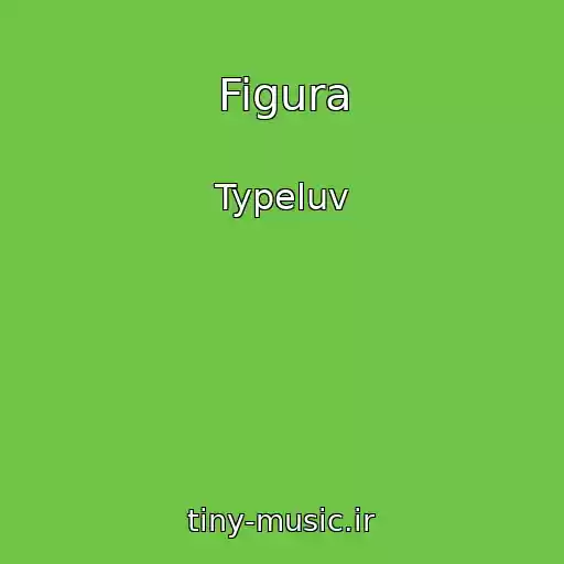 کاور آهنگ Figura از Typeluv
