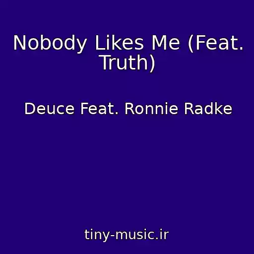 کاور آهنگ Nobody Likes Me (Feat. Truth) از Deuce Feat. Ronnie Radke