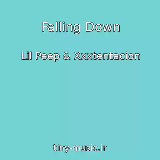 کاور آهنگ Falling Down از Lil Peep & Xxxtentacion