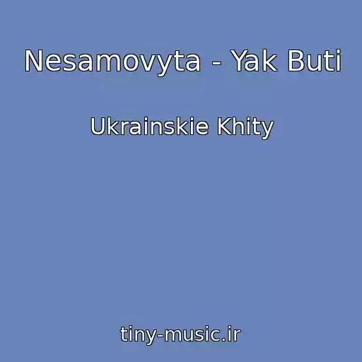 کاور آهنگ Nesamovyta - Yak Buti از Ukrainskie Khity
