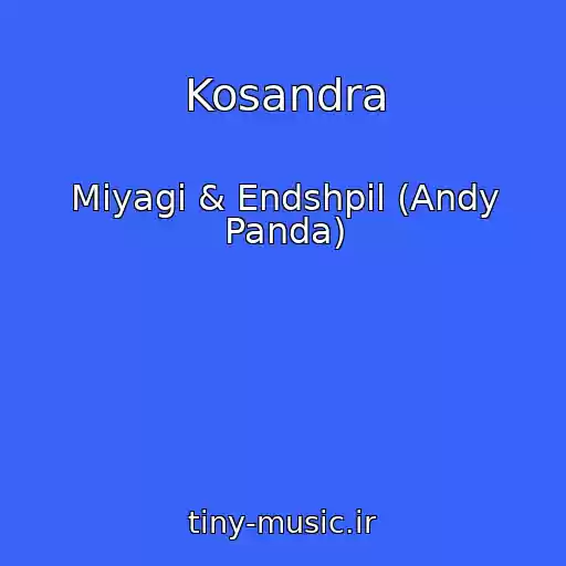 کاور آهنگ Kosandra از Miyagi & Endshpil (Andy Panda)