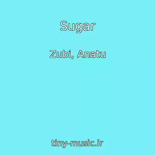 کاور آهنگ Sugar از Zubi, Anatu
