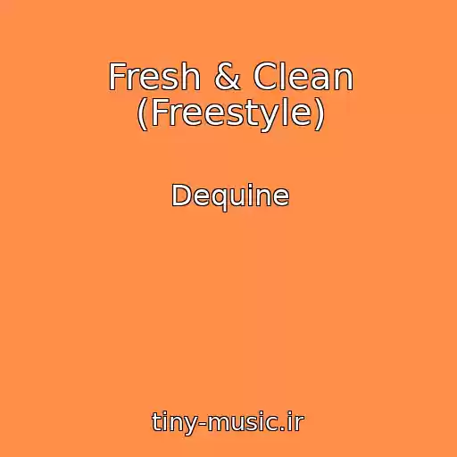 کاور آهنگ Fresh & Clean (Freestyle) از Dequine