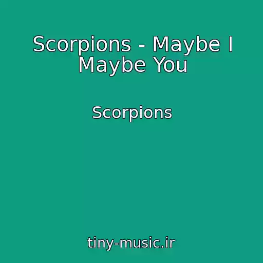کاور آهنگ Scorpions - Maybe I Maybe You از Scorpions