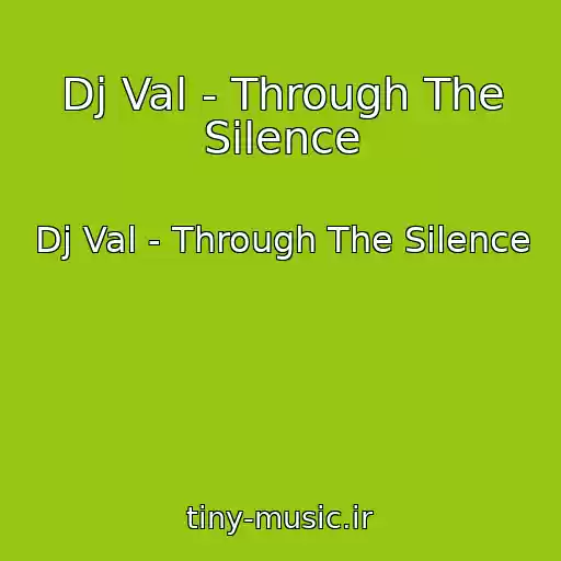 کاور آهنگ Dj Val - Through The Silence از Dj Val - Through The Silence