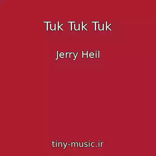 کاور آهنگ Tuk Tuk Tuk از Jerry Heil