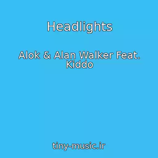 کاور آهنگ Headlights از Alok & Alan Walker Feat. Kiddo