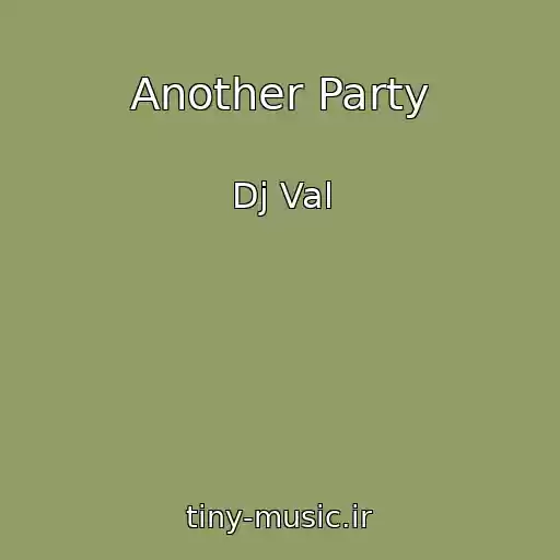 کاور آهنگ Another Party از Dj Val