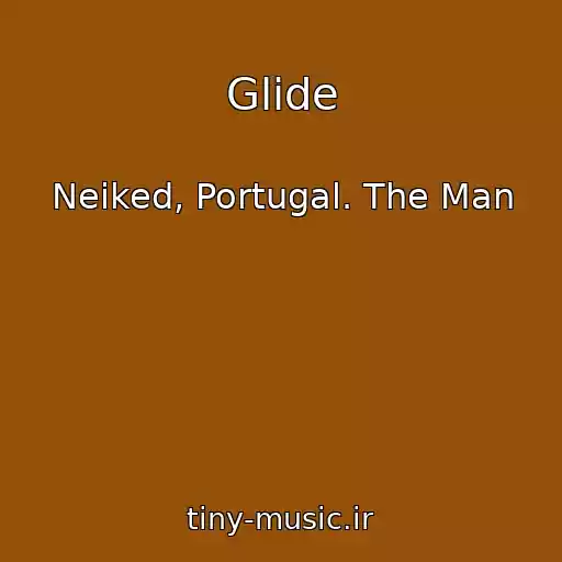کاور آهنگ Glide از Neiked, Portugal. The Man