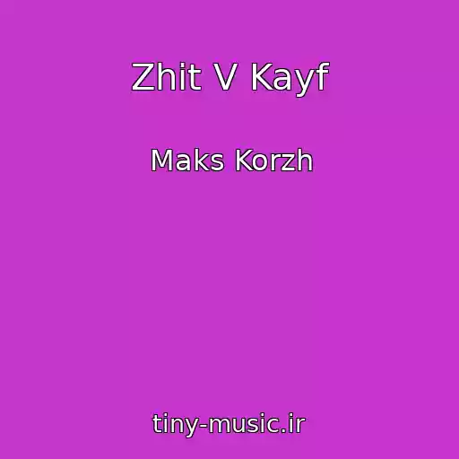 کاور آهنگ Zhit V Kayf از Maks Korzh
