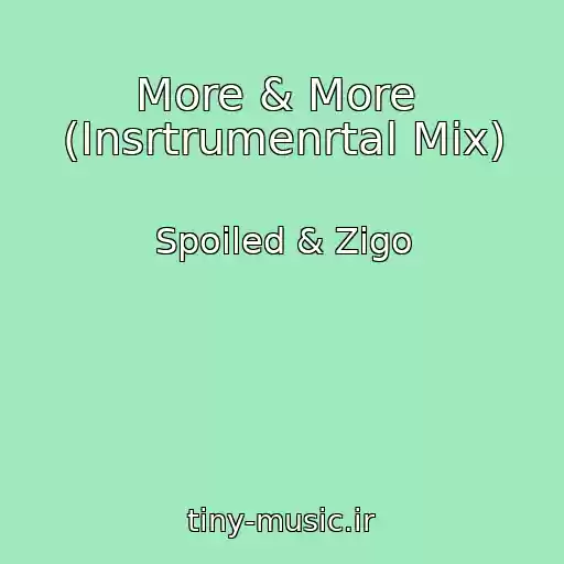 کاور آهنگ More & More  (Insrtrumenrtal Mix) از Spoiled & Zigo