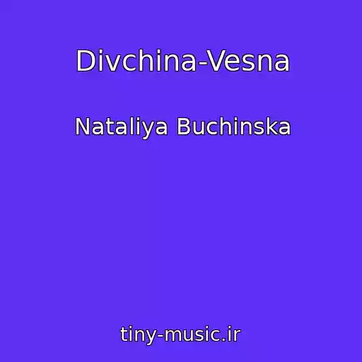 کاور آهنگ Dіvchina-Vesna از Natalіya Buchinska
