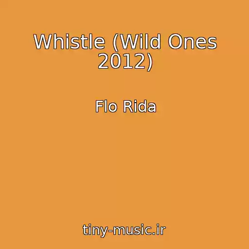 کاور آهنگ Whistle (Wild Ones 2012) از Flo Rida