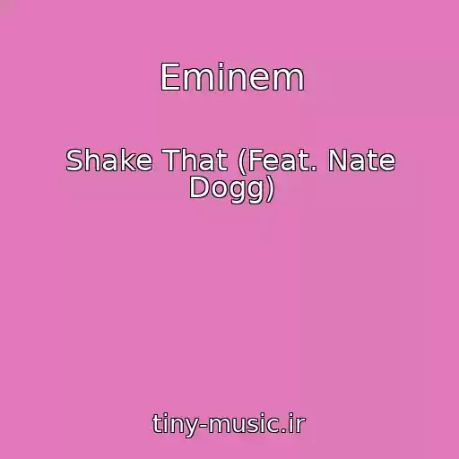 کاور آهنگ Eminem از Shake That (Feat. Nate Dogg)