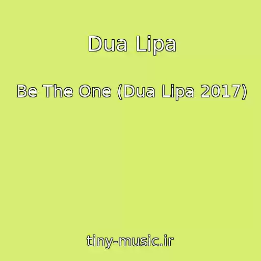 کاور آهنگ Dua Lipa از Be The One (Dua Lipa 2017)