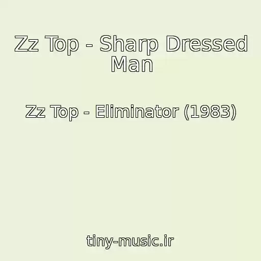 کاور آهنگ Zz Top - Sharp Dressed Man از Zz Top - Eliminator (1983)