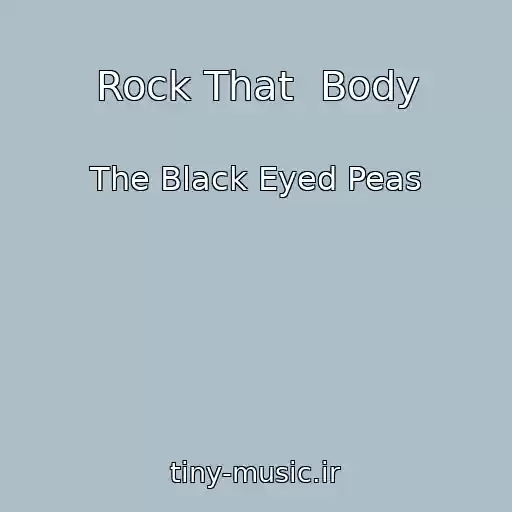 کاور آهنگ Rock That  Body از The Black Eyed Peas