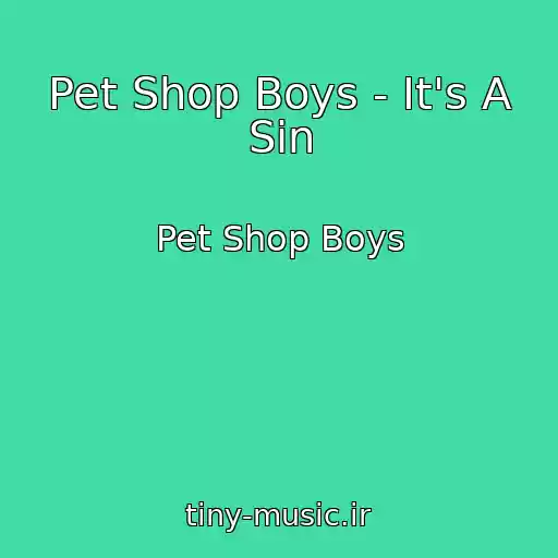 کاور آهنگ Pet Shop Boys - It's A Sin از Pet Shop Boys