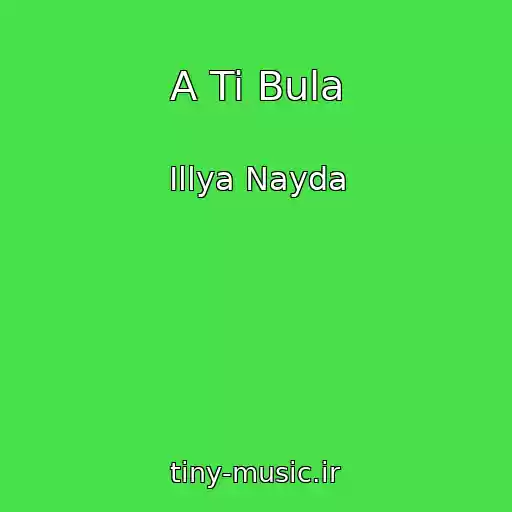 کاور آهنگ A Ti Bula از Іllya Nayda