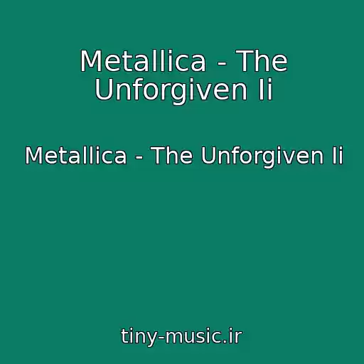 کاور آهنگ Metallica - The Unforgiven Ii از Metallica - The Unforgiven Ii