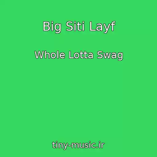 کاور آهنگ Big Siti Layf از Whole Lotta Swag