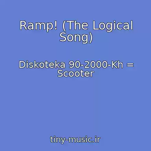 کاور آهنگ Ramp! (The Logical Song) از Diskoteka 90-2000-Kh = Scooter