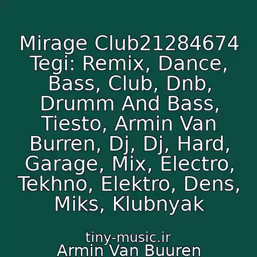 کاور آهنگ Mirage Club21284674 Tegi: Remix, Dance, Bass, Club, Dnb, Drumm And Bass, Tiesto, Armin Van Burren, Dj, Dj, Hard, Garage, Mix, Electro, Tekhno, Elektro, Dens, Miks, Klubnyak از Armin Van Buuren
