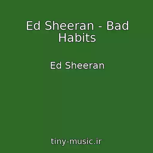 کاور آهنگ Ed Sheeran - Bad Habits از Ed Sheeran