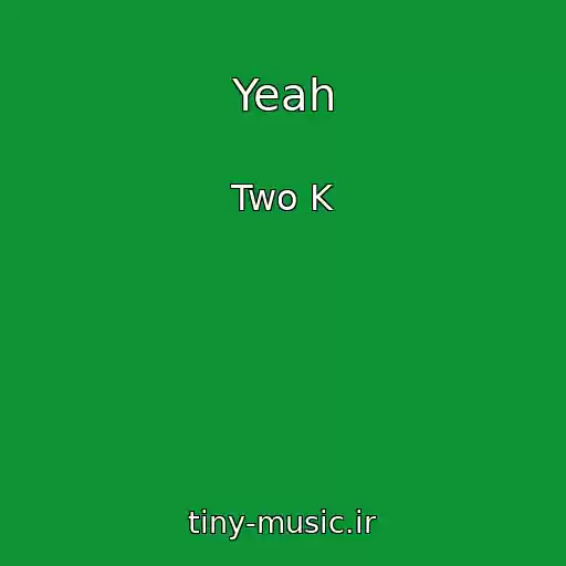 کاور آهنگ Yeah از Two K